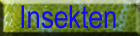 Insekten